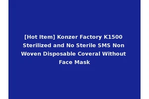 [Hot Item] Konzer Factory K1500 Sterilized and No Sterile SMS Non Woven Disposable Coveral Without Face Mask