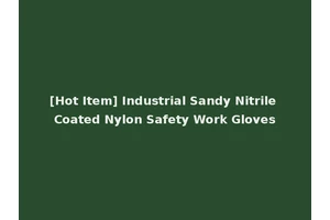 [Hot Item] Industrial Sandy Nitrile Coated Nylon Safety Work Gloves