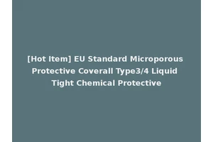 [Hot Item] EU Standard Microporous Protective Coverall Type3/4 Liquid Tight Chemical Protective