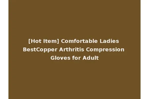 [Hot Item] Comfortable Ladies BestCopper Arthritis Compression Gloves for Adult