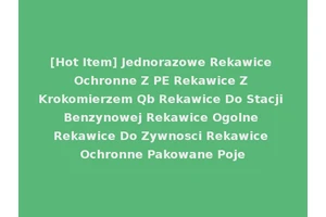 [Hot Item] Jednorazowe Rekawice Ochronne Z PE Rekawice Z Krokomierzem Qb Rekawice Do Stacji Benzynowej Rekawice Ogolne Rekawice Do Zywnosci Rekawice Ochronne Pakowane Poje