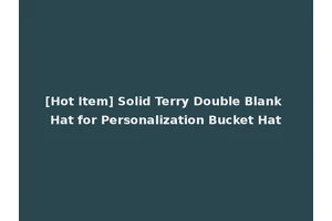 [Hot Item] Solid Terry Double Blank Hat for Personalization Bucket Hat