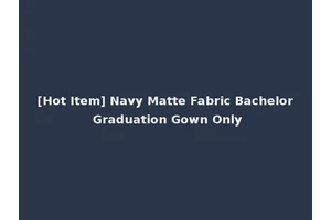 [Hot Item] Navy Matte Fabric Bachelor Graduation Gown Only