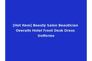 [Hot Item] Beauty Salon Beautician Overalls Hotel Front Desk Dress Uniforms