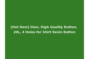 [Hot Item] Dian, High Quality Button, 20L, 4 Holes for Shirt Resin Button