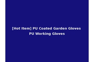 [Hot Item] PU Coated Garden Gloves PU Working Gloves
