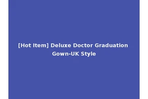 [Hot Item] Deluxe Doctor Graduation Gown-UK Style