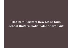 [Hot Item] Custom New Made Girls School Uniform Solid Color Short Skirt