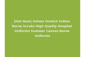 [Hot Item] Unisex Stretch Cotton Nurse Scrubs High Quality Hospital Uniforms Summer Canvas Nurse Uniforms