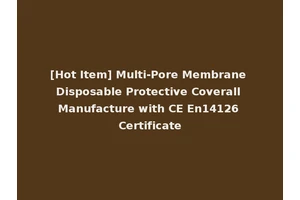 [Hot Item] Multi-Pore Membrane Disposable Protective Coverall Manufacture with CE En14126 Certificate