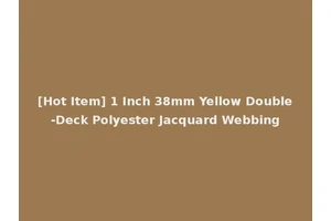 [Hot Item] 1 Inch 38mm Yellow Double-Deck Polyester Jacquard Webbing