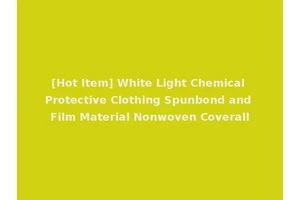 [Hot Item] White Light Chemical Protective Clothing Spunbond and Film Material Nonwoven Coverall