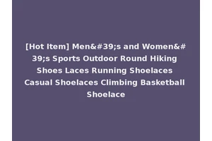 [Hot Item] Men's and Women's Sports Outdoor Round Hiking Shoes Laces Running Shoelaces Casual Shoelaces Climbing Basketball Shoelace