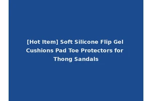 [Hot Item] Soft Silicone Flip Gel Cushions Pad Toe Protectors for Thong Sandals