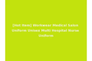 [Hot Item] Workwear Medical Salon Uniform Unisex Multi Hospital Nurse Uniform