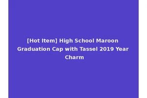 [Hot Item] High School Maroon Graduation Cap with Tassel 2019 Year Charm