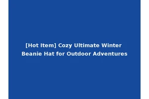 [Hot Item] Cozy Ultimate Winter Beanie Hat for Outdoor Adventures