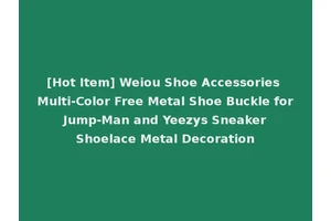 [Hot Item] Weiou Shoe Accessories Multi-Color Free Metal Shoe Buckle for Jump-Man and Yeezys Sneaker Shoelace Metal Decoration