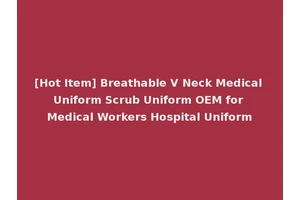 [Hot Item] Breathable V Neck Medical Uniform Scrub Uniform OEM for Medical Workers Hospital Uniform