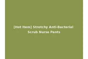 [Hot Item] Stretchy Anti-Bacterial Scrub Nurse Pants