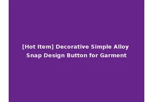 [Hot Item] Decorative Simple Alloy Snap Design Button for Garment