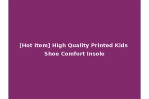 [Hot Item] High Quality Printed Kids Shoe Comfort Insole