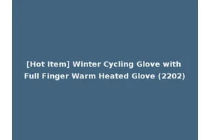 [Hot Item] Winter Cycling Glove with Full Finger Warm Heated Glove (2202)