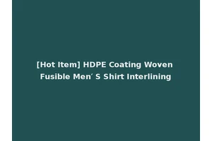 [Hot Item] HDPE Coating Woven Fusible Men′ S Shirt Interlining