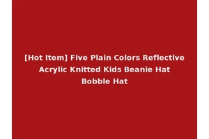 [Hot Item] Five Plain Colors Reflective Acrylic Knitted Kids Beanie Hat Bobble Hat