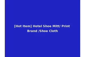 [Hot Item] Hotel Shoe Mitt/ Print Brand /Shoe Cloth