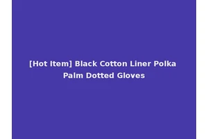 [Hot Item] Black Cotton Liner Polka Palm Dotted Gloves