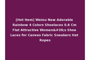 [Hot Item] Weiou New Adorable Rainbow 4 Colors Shoelaces 0.8 Cm Flat Attractive Women's Shoe Laces for Canvas Fabric Sneakers Hat Ropes