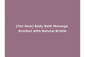[Hot Item] Body Bath Massage Brushes with Natural Bristle