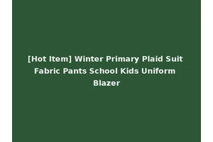 [Hot Item] Winter Primary Plaid Suit Fabric Pants School Kids Uniform Blazer