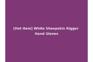 [Hot Item] White Sheepskin Rigger Hand Gloves