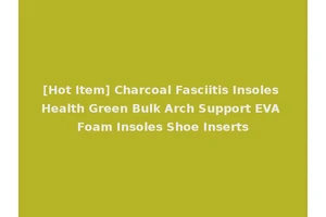 [Hot Item] Charcoal Fasciitis Insoles Health Green Bulk Arch Support EVA Foam Insoles Shoe Inserts