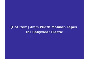 [Hot Item] 4mm Width Mobilon Tapes for Babywear Elastic