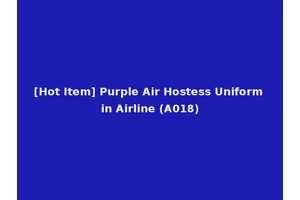 [Hot Item] Purple Air Hostess Uniform in Airline (A018)