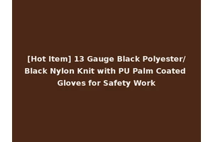 [Hot Item] 13 Gauge Black Polyester/Black Nylon Knit with PU Palm Coated Gloves for Safety Work