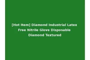 [Hot Item] Diamond Industrial Latex Free Nitrile Glove Disposable Diamond Textured