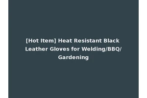 [Hot Item] Heat Resistant Black Leather Gloves for Welding/BBQ/Gardening