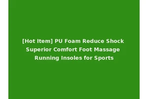 [Hot Item] PU Foam Reduce Shock Superior Comfort Foot Massage Running Insoles for Sports