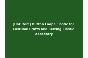 [Hot Item] Button Loops Elastic for Costume Crafts and Sewing Elastic Accessory