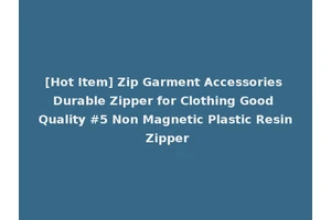 [Hot Item] Zip Garment Accessories Durable Zipper for Clothing Good Quality #5 Non Magnetic Plastic Resin Zipper