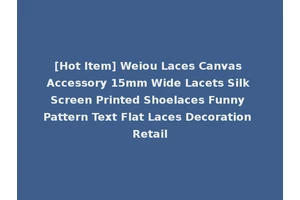 [Hot Item] Weiou Laces Canvas Accessory 15mm Wide Lacets Silk Screen Printed Shoelaces Funny Pattern Text Flat Laces Decoration Retail