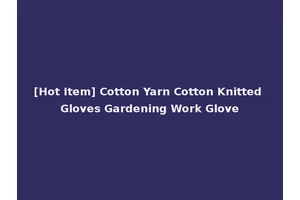 [Hot Item] Cotton Yarn Cotton Knitted Gloves Gardening Work Glove