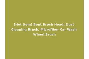 [Hot Item] Bent Brush Head, Dust Cleaning Brush, Microfiber Car Wash Wheel Brush