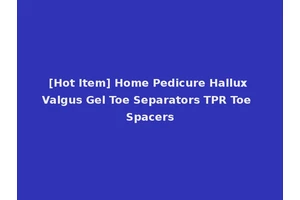 [Hot Item] Home Pedicure Hallux Valgus Gel Toe Separators TPR Toe Spacers