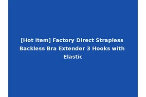 [Hot Item] Factory Direct Strapless Backless Bra Extender 3 Hooks with Elastic