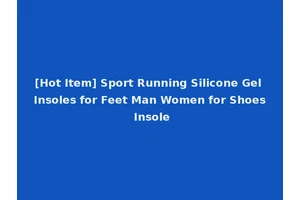 [Hot Item] Sport Running Silicone Gel Insoles for Feet Man Women for Shoes Insole